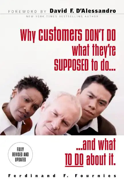 Why Customers Don't Do What They're Supposed to and What to Do about It - Paperback