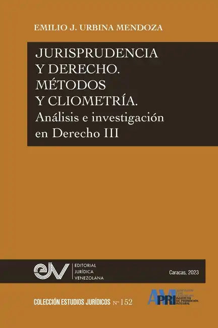 JURISPRUDENCIA Y DERECHO, MÉTODO Y CLIOMETRÍA. Análisis e investigación en Derecho III - Paperback