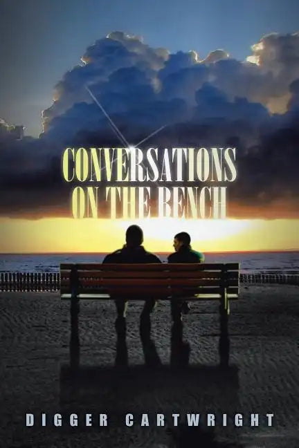 Conversations on the Bench: Life Lessons from the Wisest Man I Ever Knew - Paperback