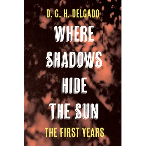 Where Shadows Hide the Sun, The First Years - Hardcover