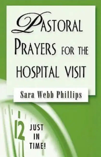 Just in Time! Pastoral Prayers for the Hospital Visit - Paperback