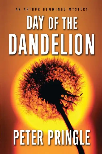 Day of the Dandelion: An Arthur Hemmings Mystery - Paperback