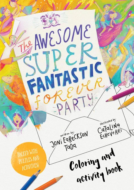 The Awesome Super Fantastic Forever Party Art and Activity Book: Coloring, Puzzles, Mazes and More - Paperback