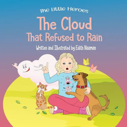 The Cloud That Refused to Rain: An inspiring story about friendship, mutual support and leadership For Ages 2-8 - Paperback