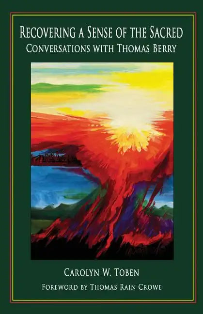 Recovering a Sense of the Sacred: Conversations with Thomas Berry - Paperback