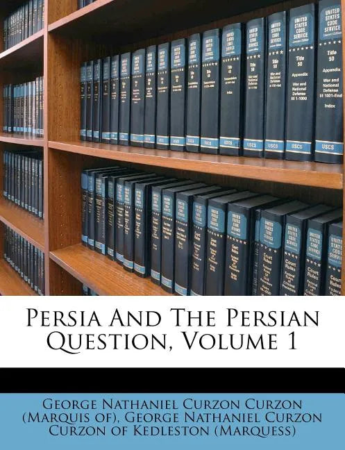 Persia And The Persian Question, Volume 1 - Paperback