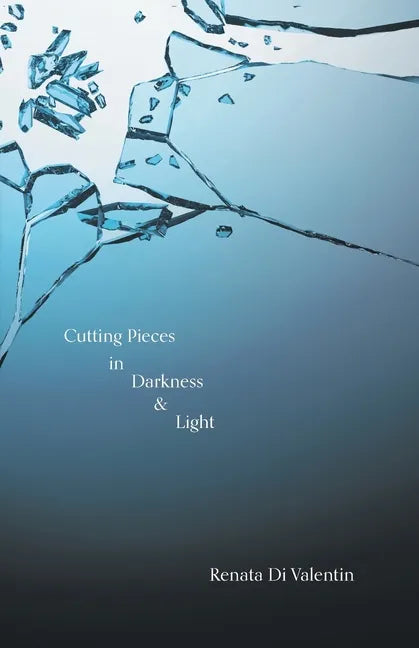 Cutting Pieces in Darkness & Light - Paperback
