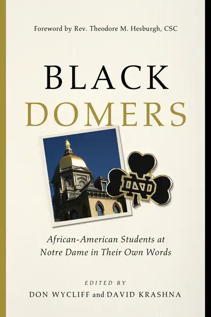Black Domers: African-American Students at Notre Dame in Their Own Words - Paperback