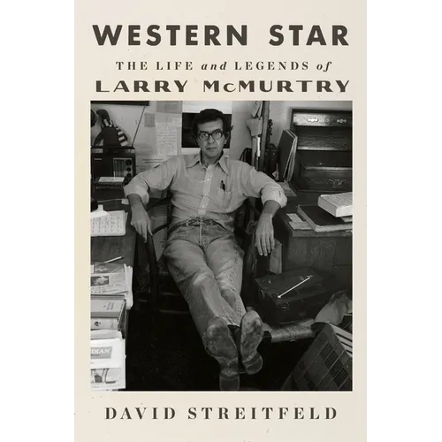 Western Star: The Life and Legends of Larry McMurtry - Hardcover