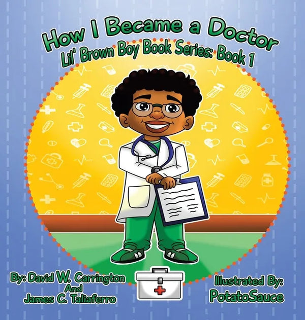 How I Became a Doctor: Lil' Brown Boy Book Series: Book 1 - Hardcover