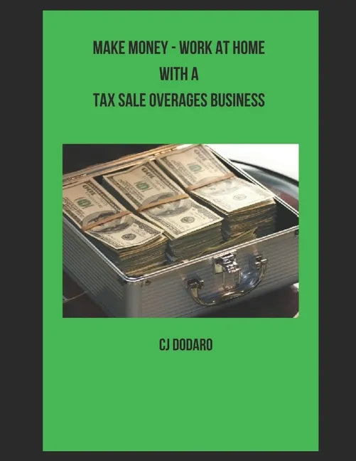 Make Money - Work at Home with a Tax Sale Overages Business - Paperback