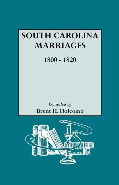 South Carolina Marriages, 1800-1820 - Paperback
