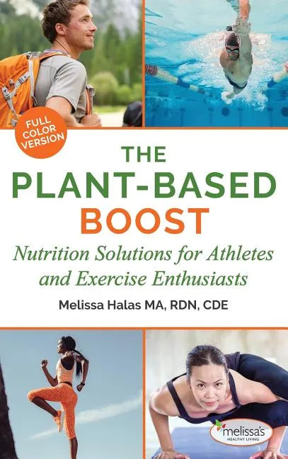 The Plant-Based Boost: Nutrition Solutions for Athletes and Fitness Enthusiasts - Hardcover