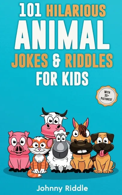 101 Hilarious Animal Jokes & Riddles For Kids: Laugh Out Loud With These Funny & Silly Jokes: Even Your Pet Will Laugh! (WITH 35+ PICTURES) - Hardcover