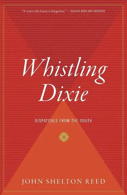 Whistling Dixie: Dispatches from the South - Paperback