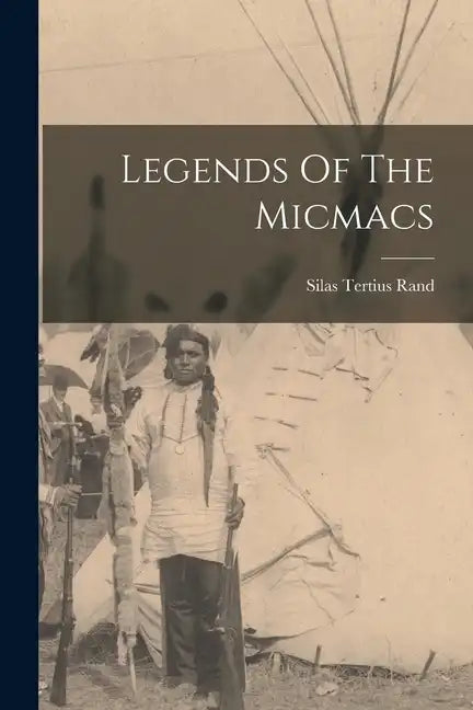 Legends Of The Micmacs - Paperback