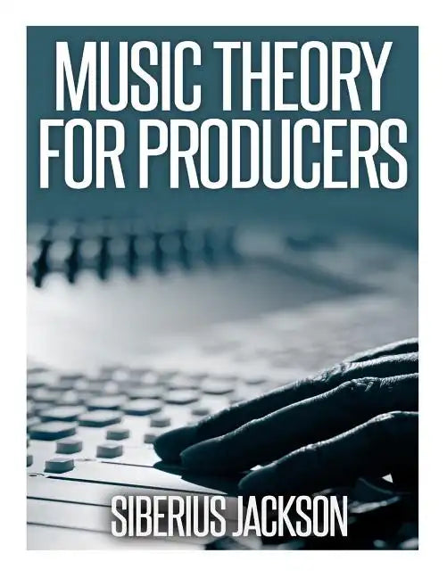 Music Theory for Producers - Paperback