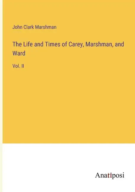 The Life and Times of Carey, Marshman, and Ward: Vol. II - Paperback