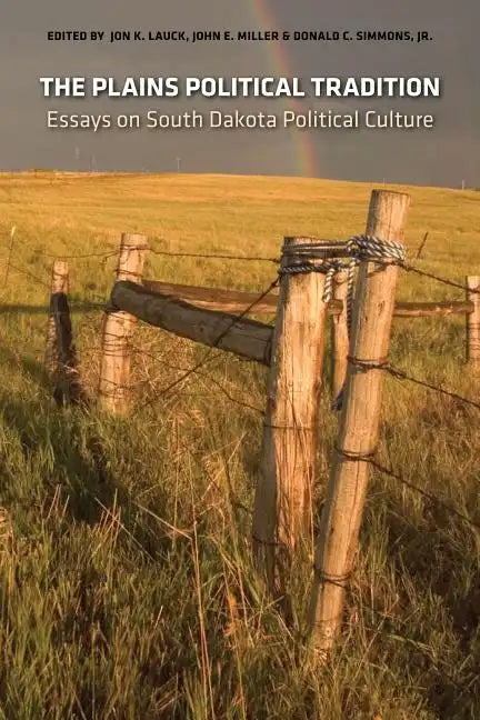The Plains Political Tradition: Essays on South Dakota Political Tradition - Paperback
