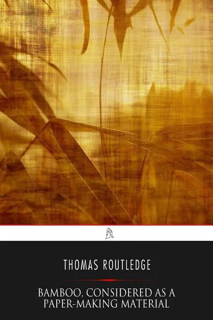 Bamboo, Considered as a Paper-making Material - Paperback