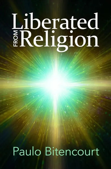 Liberated from Religion: The Inestimable Pleasure of Being a Freethinker - Paperback