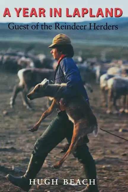 A Year in Lapland: Guest of the Reindeer Herders - Paperback