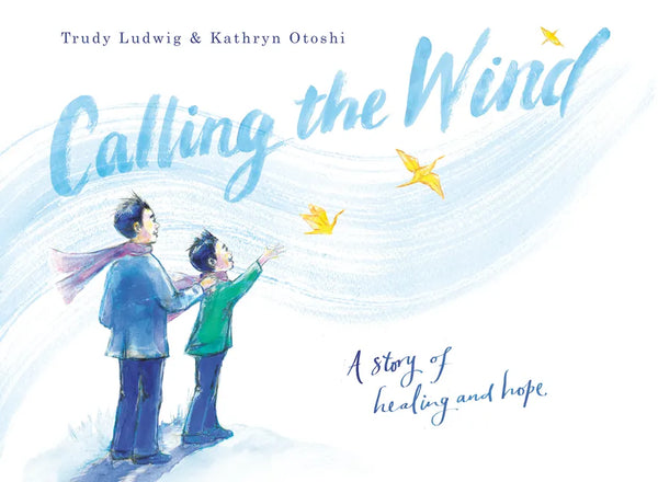 Calling the Wind: A Story of Healing and Hope - Hardcover