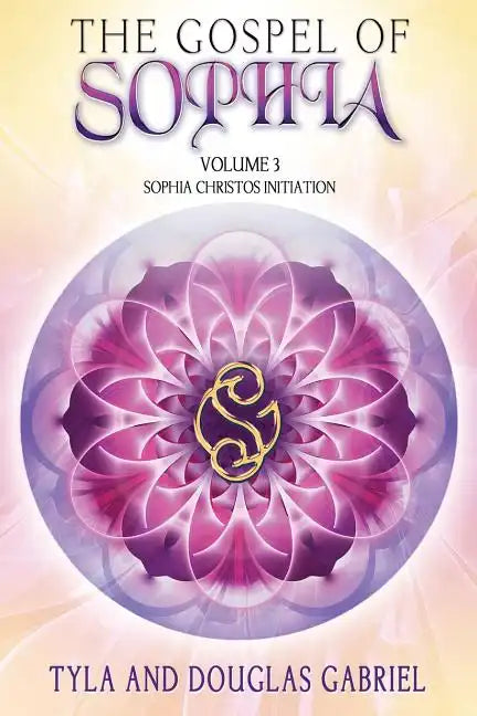 The Gospel of Sophia: Sophia Christos Initiation - Paperback