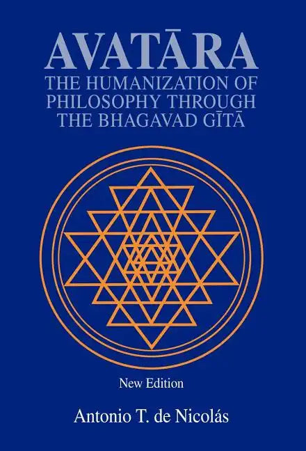 Avatara: The Humanization of Philosophy Through the Bhagavad Gita - Hardcover