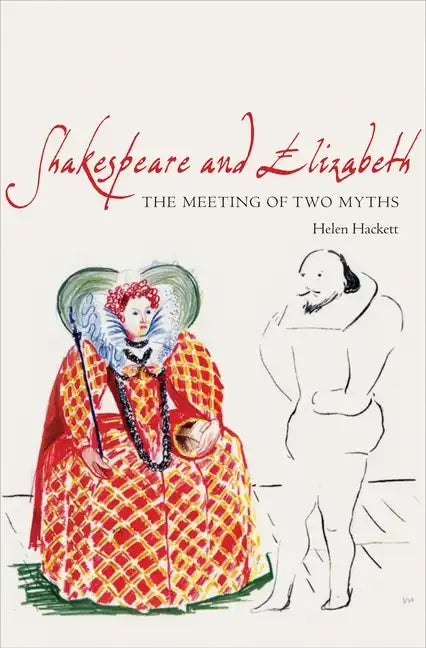 Shakespeare and Elizabeth: The Meeting of Two Myths - Hardcover