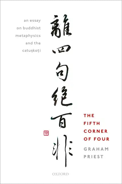 Fifth Corner of Four: An Essay on Buddhist Metaphysics and the Catu.Sko.Ti - Hardcover