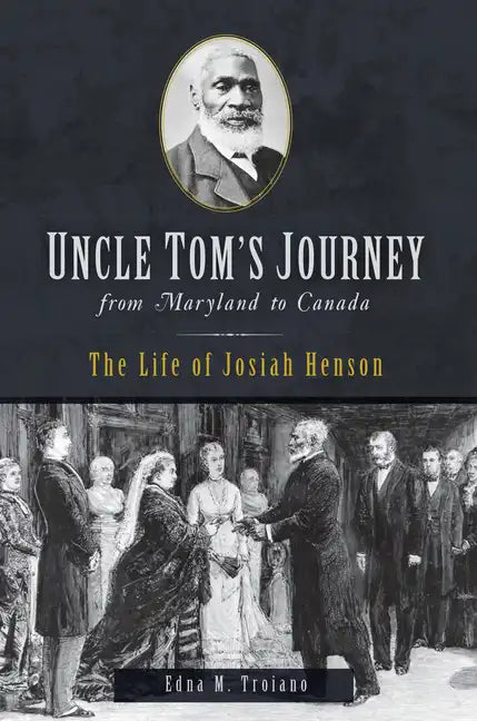 Uncle Tom's Journey from Maryland to Canada: The Life of Josiah Henson - Paperback