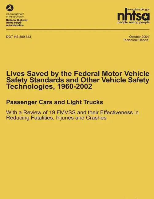 Lives Saved by the Federal Motor Vehicle Safety Standards and Other Vehicle Safety Technologies, 1960-2002: Passenger Cars and Light Trucks with a Rev - Paperback