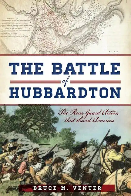 The Battle of Hubbardton: The Rear Guard Action That Saved America - Paperback