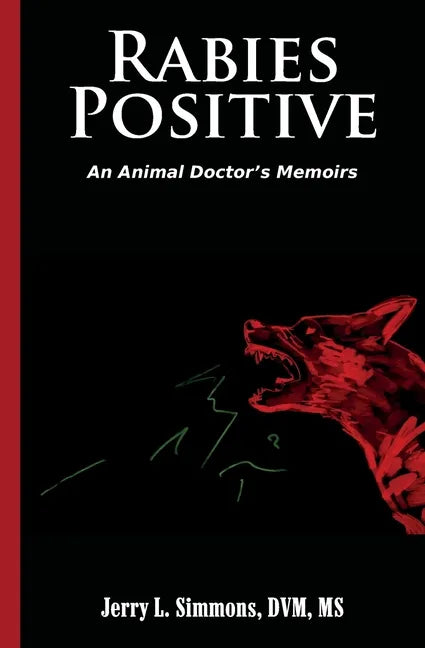 Rabies Positive: An Animal Doctor's Memoirs - Paperback