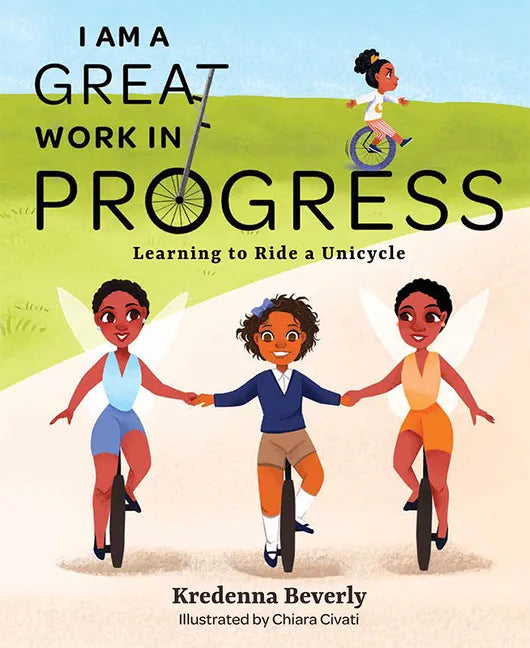I Am a Great Work in Progress: Learning to Ride a Unicycle - Hardcover