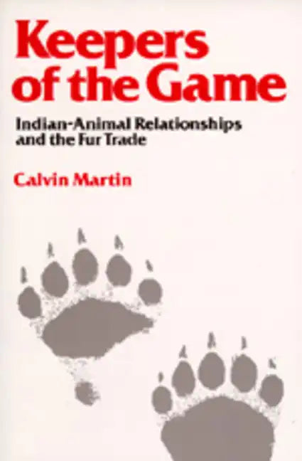Keepers of the Game: Indian-Animal Relationships and the Fur Trade - Paperback