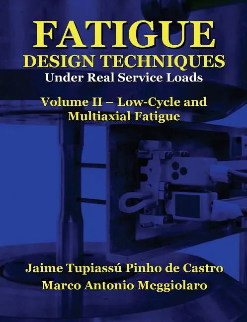 Fatigue Design Techniques: Vol. II - Low-Cycle and Multiaxial Fatigue - Paperback