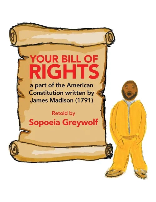 Your Bill of Rights: A Part of the American Constitution Written by James Madison (1791) - Paperback