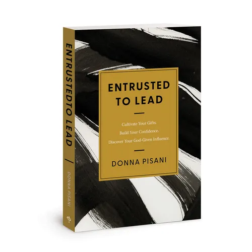 Entrusted to Lead: Cultivate Your Gifts. Build Your Confidence. Discover Your God-Given Influence - Paperback