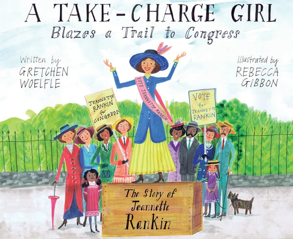 A Take-Charge Girl Blazes a Trail to Congress: The Story of Jeannette Rankin - Hardcover