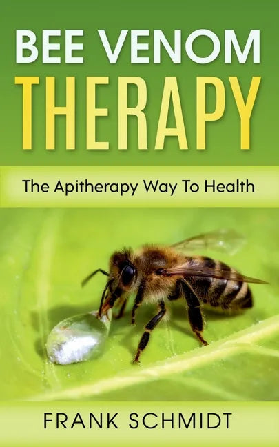 Bee Venom Therapy: The Apitherapy Way To Health - Paperback