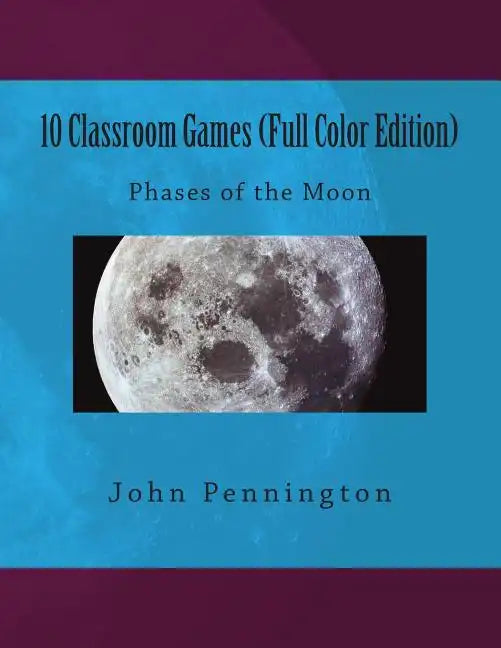 10 Classroom Games (Full Color Edition): Phases of the Moon - Paperback