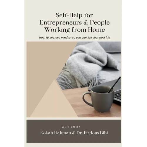 Self-Help for Entrepreneurs & People Working from Home: How to Improve Mindset so You can Live Your Best Life - Paperback