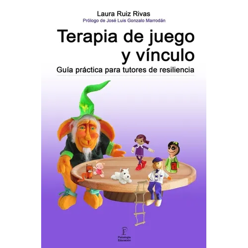 Terapia de juego y vínculo.: Guía práctica para tutores de resiliencia. - Paperback
