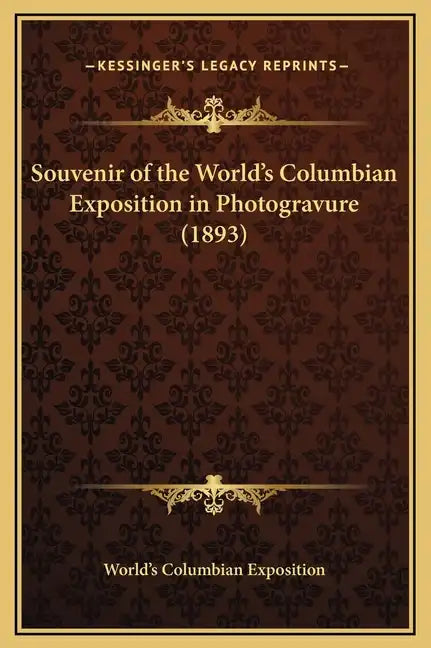 Souvenir of the World's Columbian Exposition in Photogravure (1893) - Hardcover
