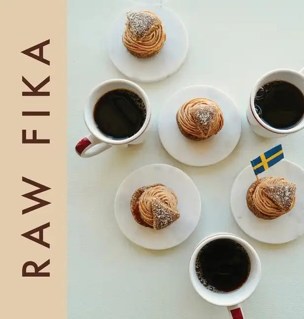 Raw Fika: The Most Loved Swedish Pastry Recipes with A Touch of Big Wide World - Hardcover