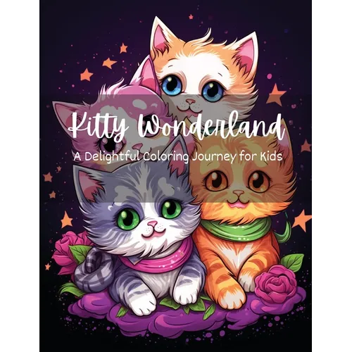 Kitty Wonderland: A Delightful Coloring Journey for Kids - Paperback