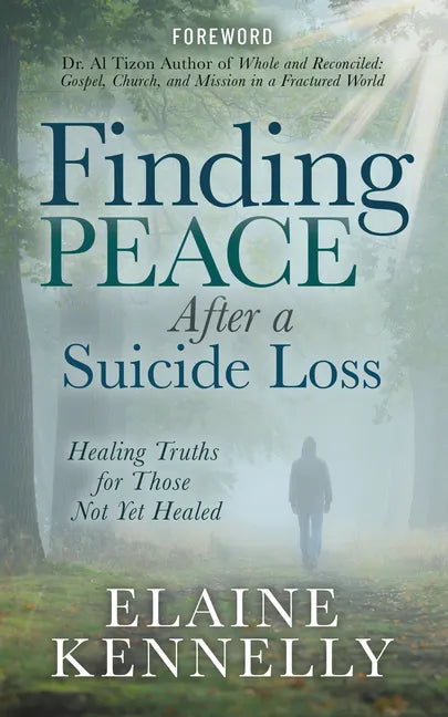 Finding Peace After a Suicide Loss: Healing Truths for Those Not Yet Healed - Paperback