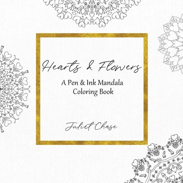 Hearts and Flowers: A Pen and Ink Mandala Coloring Book - Paperback